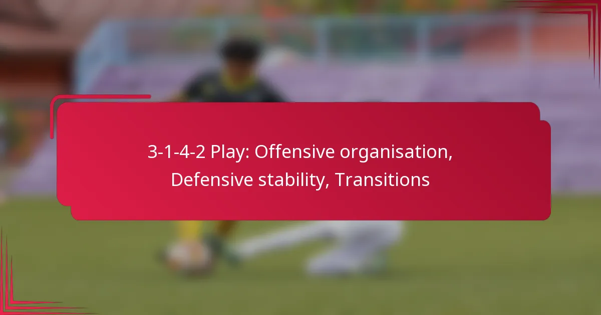 Read more about the article 3-1-4-2 Play: Offensive organisation, Defensive stability, Transitions
