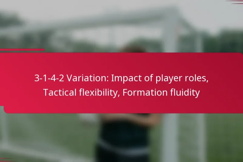 3-1-4-2 Variation: Impact of player roles, Tactical flexibility, Formation fluidity