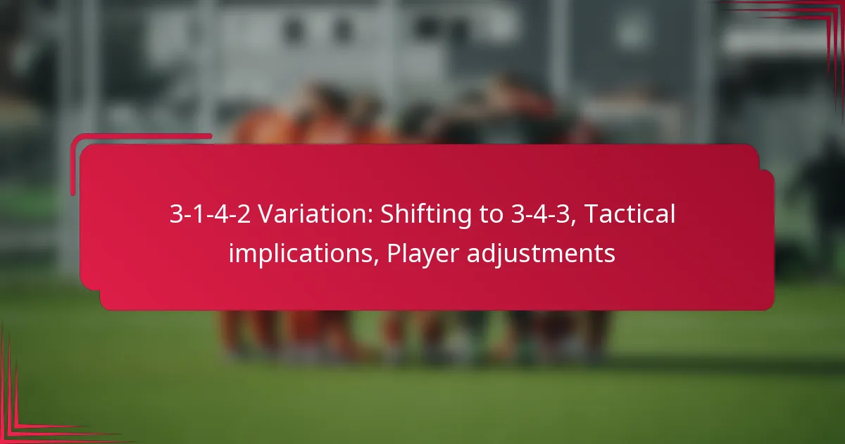 Read more about the article 3-1-4-2 Variation: Shifting to 3-4-3, Tactical implications, Player adjustments
