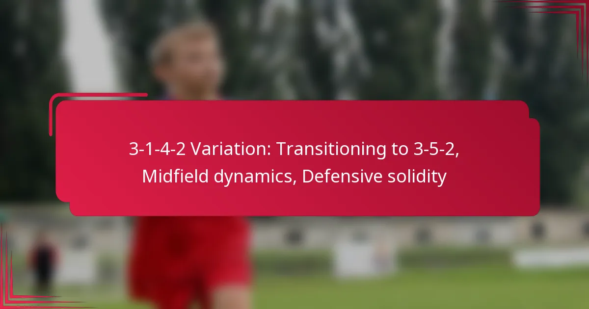 Read more about the article 3-1-4-2 Variation: Transitioning to 3-5-2, Midfield dynamics, Defensive solidity