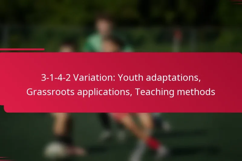 3-1-4-2 Variation: Youth adaptations, Grassroots applications, Teaching methods