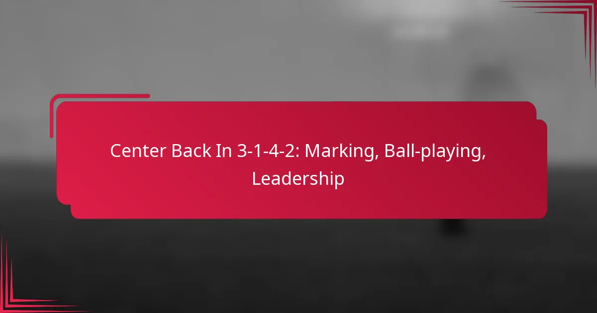 You are currently viewing Center Back In 3-1-4-2: Marking, Ball-playing, Leadership