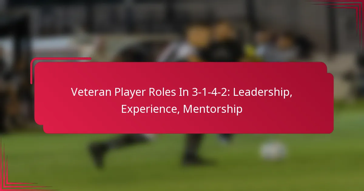 You are currently viewing Veteran Player Roles In 3-1-4-2: Leadership, Experience, Mentorship