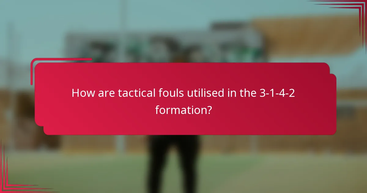 How are tactical fouls utilised in the 3-1-4-2 formation?