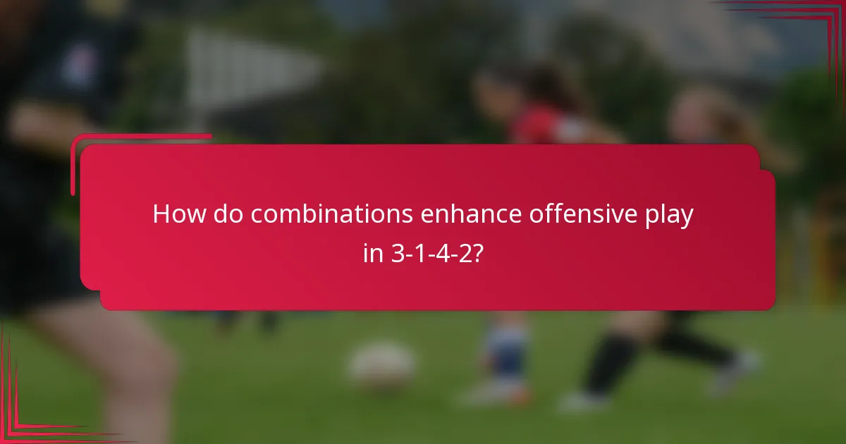 How do combinations enhance offensive play in 3-1-4-2?