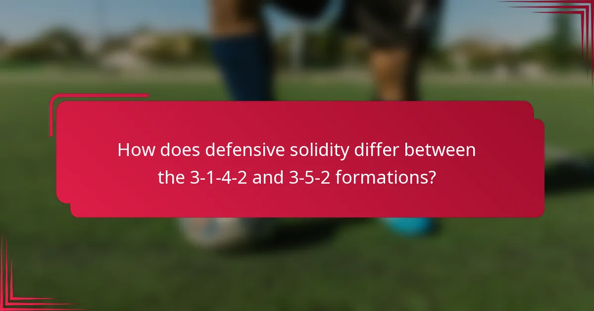 How does defensive solidity differ between the 3-1-4-2 and 3-5-2 formations?