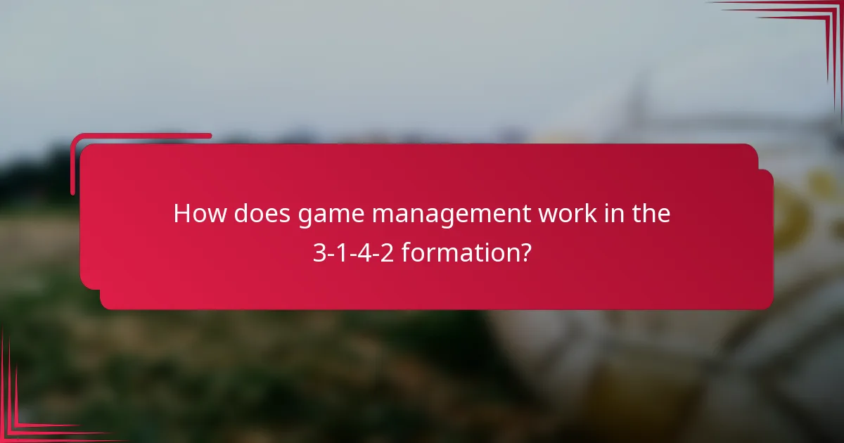 How does game management work in the 3-1-4-2 formation?