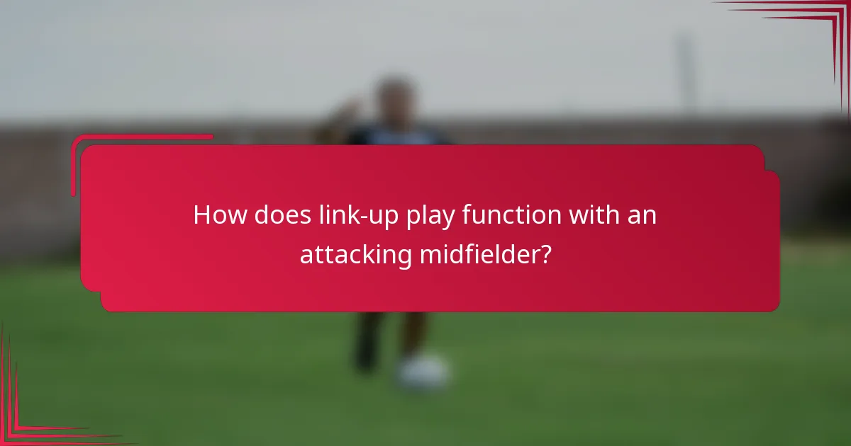 How does link-up play function with an attacking midfielder?