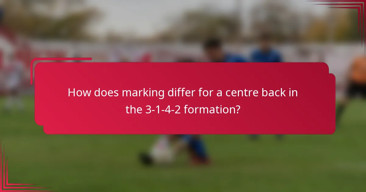 How does marking differ for a centre back in the 3-1-4-2 formation?