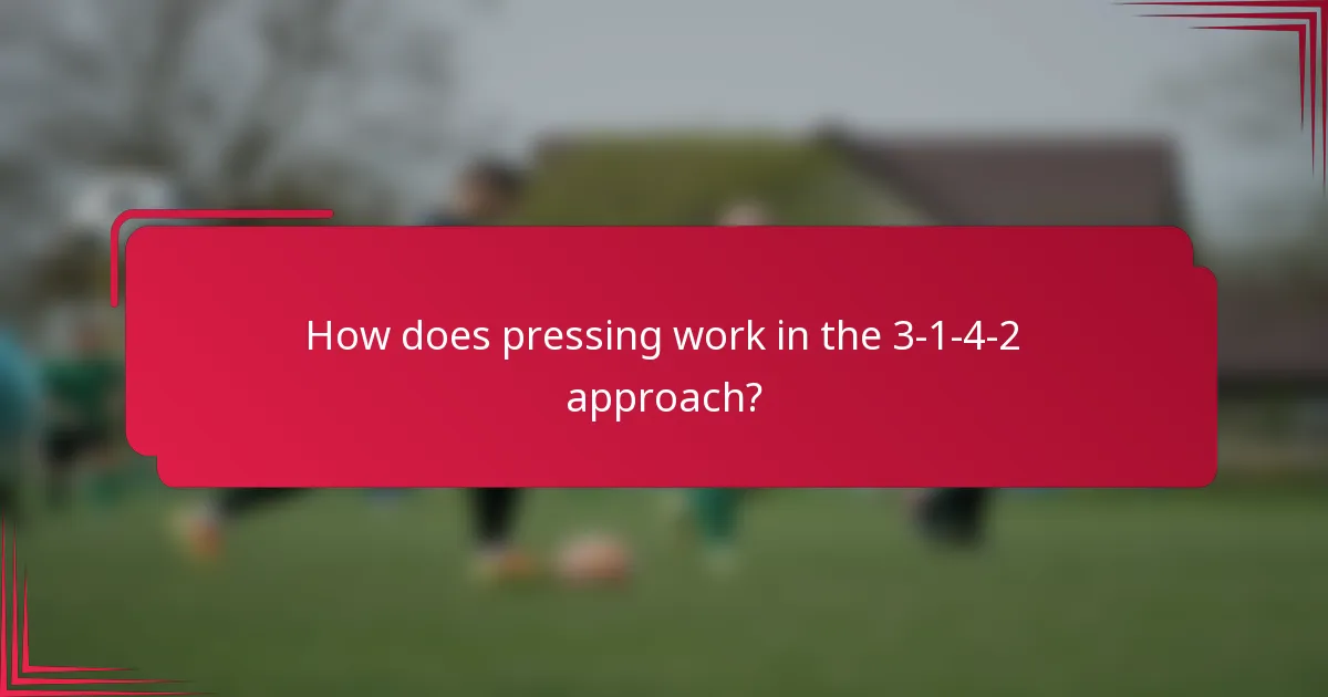 How does pressing work in the 3-1-4-2 approach?