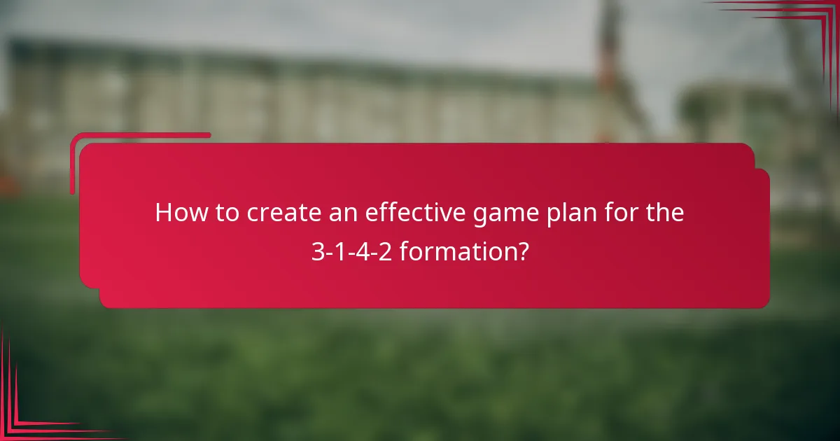 How to create an effective game plan for the 3-1-4-2 formation?