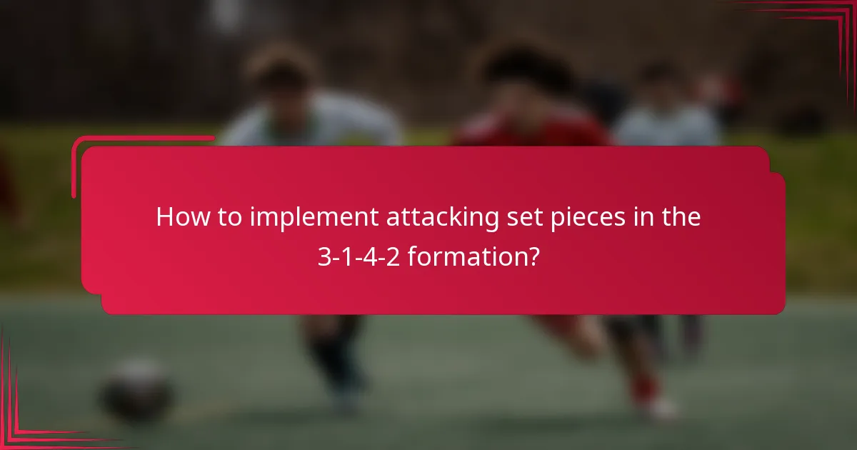 How to implement attacking set pieces in the 3-1-4-2 formation?