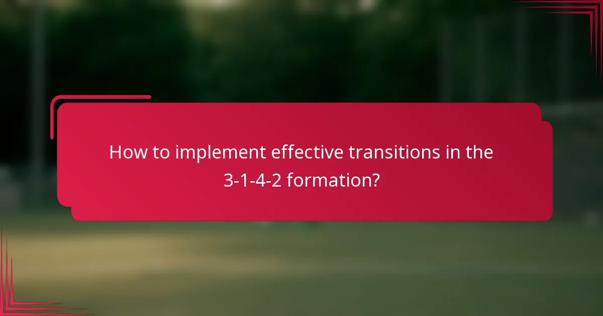 How to implement effective transitions in the 3-1-4-2 formation?