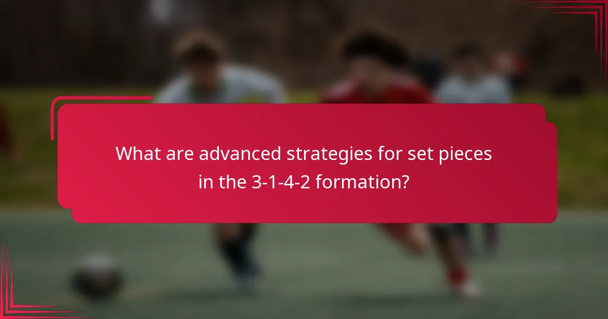 What are advanced strategies for set pieces in the 3-1-4-2 formation?