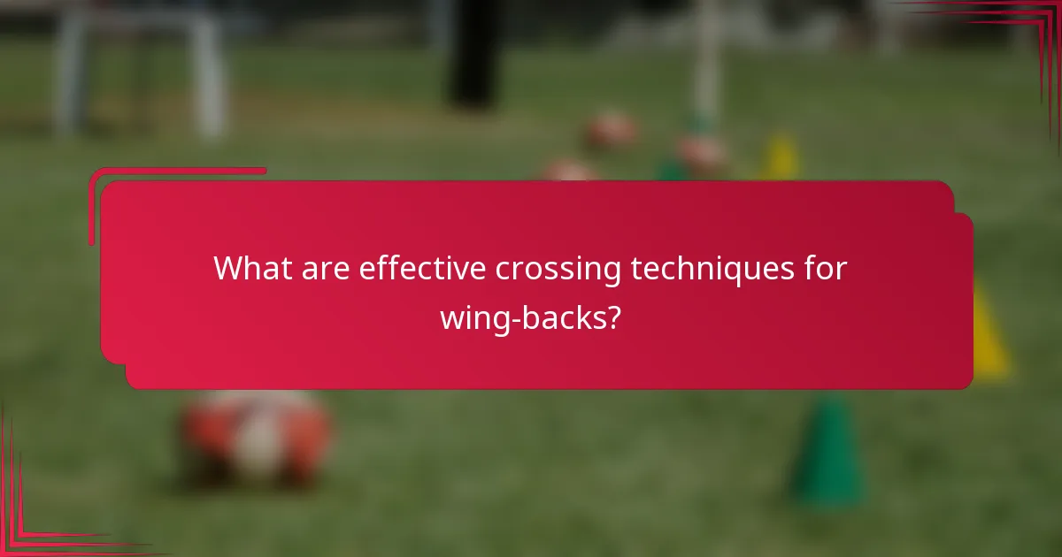 What are effective crossing techniques for wing-backs?