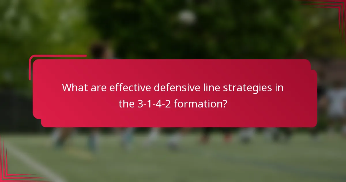 What are effective defensive line strategies in the 3-1-4-2 formation?