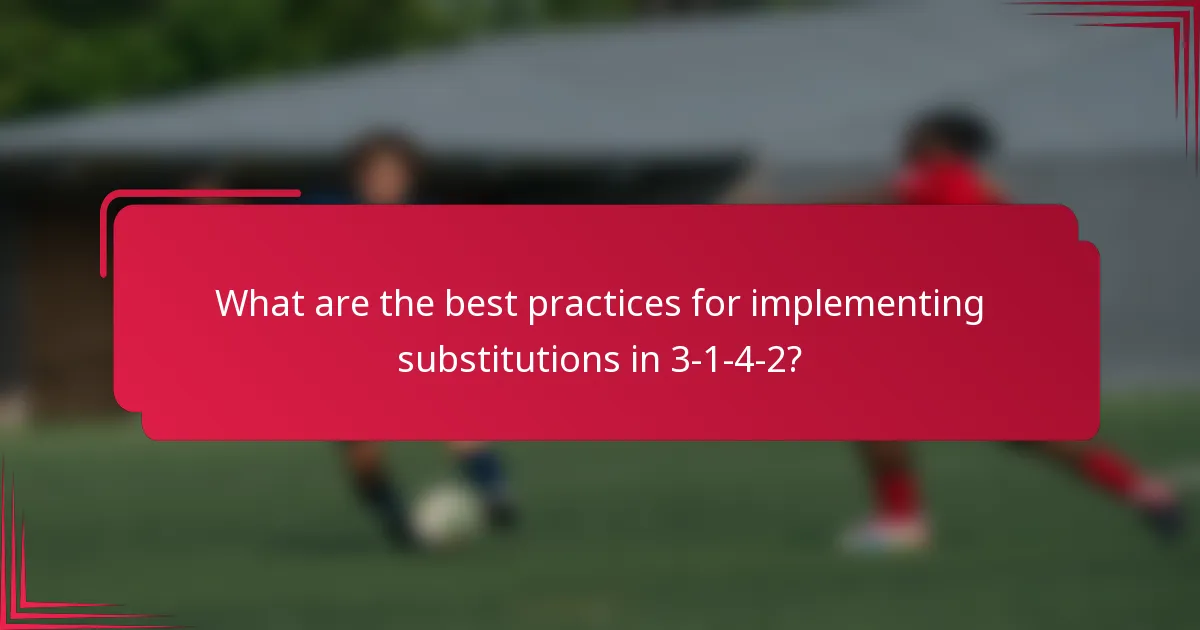 What are the best practices for implementing substitutions in 3-1-4-2?