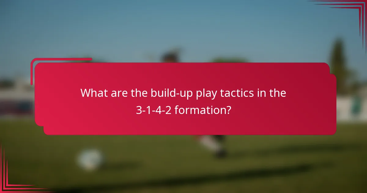 What are the build-up play tactics in the 3-1-4-2 formation?