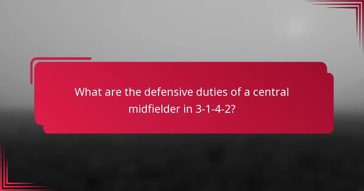 What are the defensive duties of a central midfielder in 3-1-4-2?