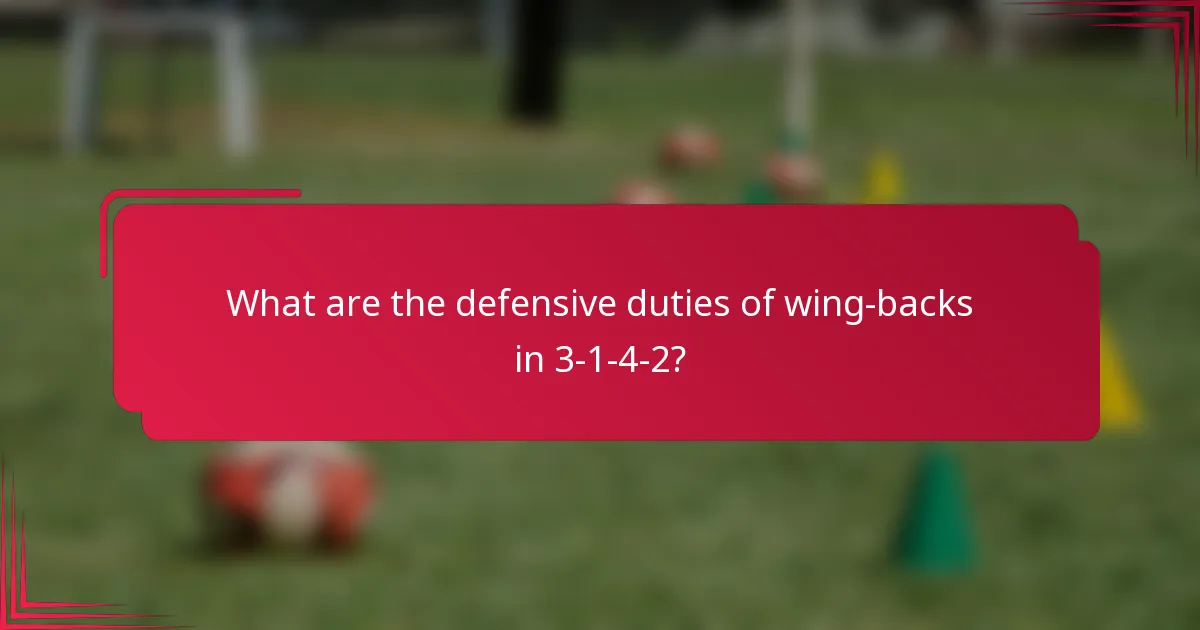 What are the defensive duties of wing-backs in 3-1-4-2?