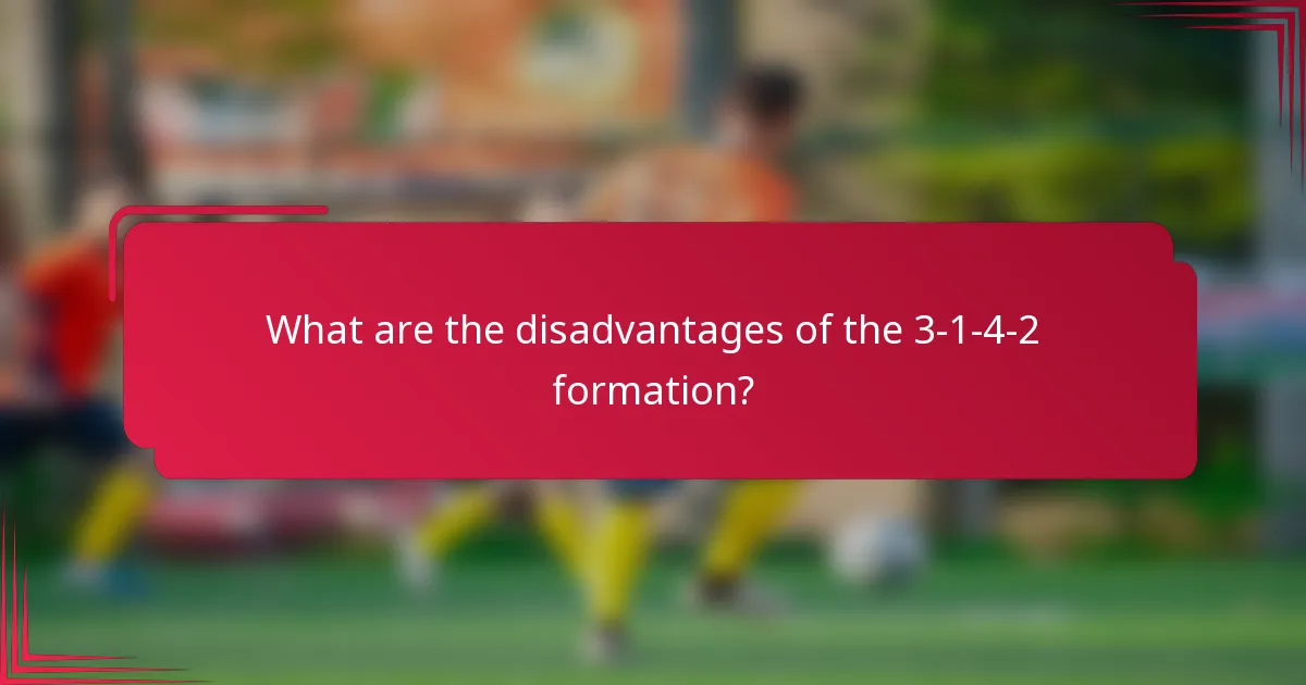 What are the disadvantages of the 3-1-4-2 formation?