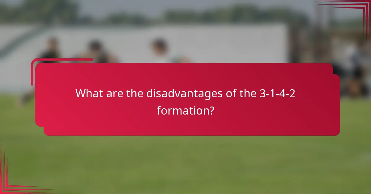 What are the disadvantages of the 3-1-4-2 formation?