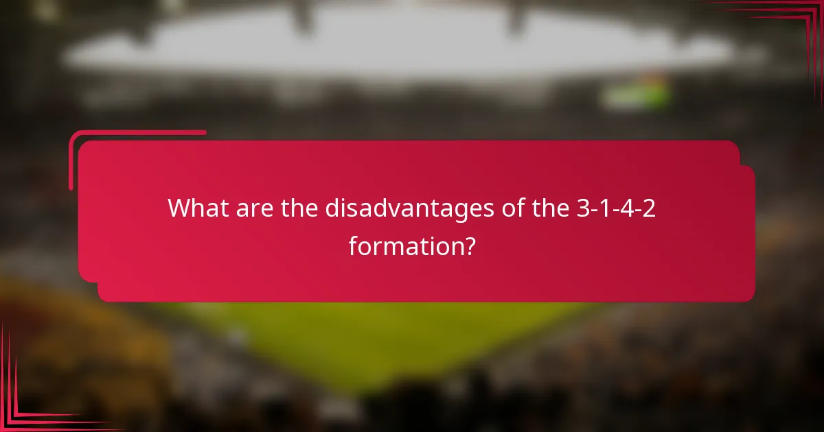 What are the disadvantages of the 3-1-4-2 formation?
