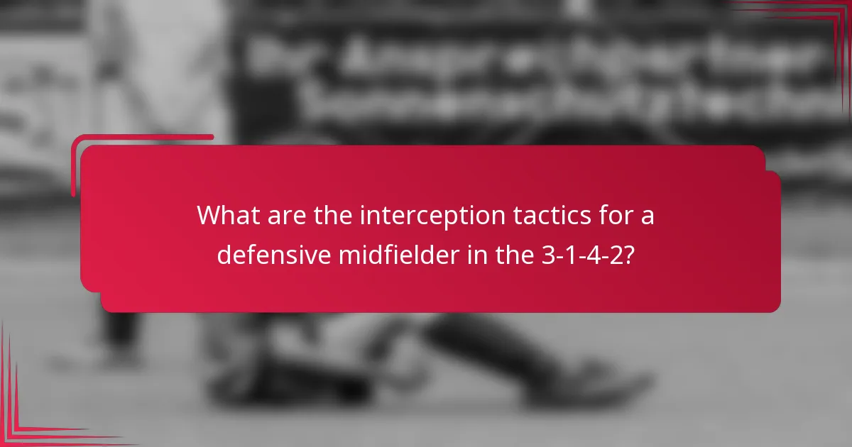 What are the interception tactics for a defensive midfielder in the 3-1-4-2?