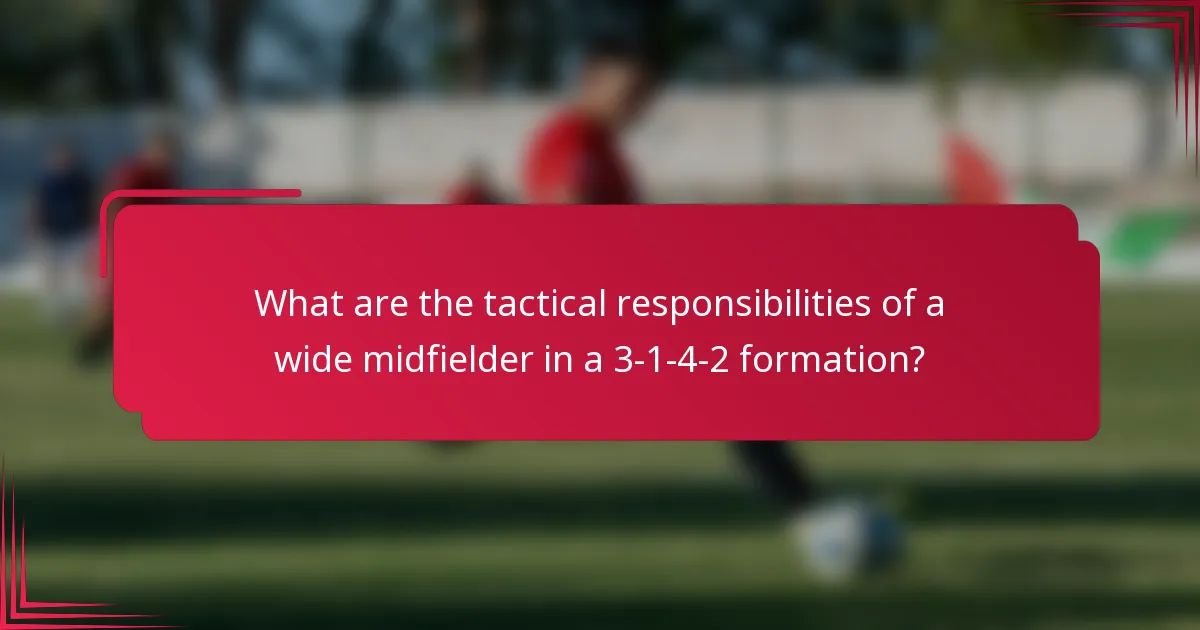 What are the tactical responsibilities of a wide midfielder in a 3-1-4-2 formation?