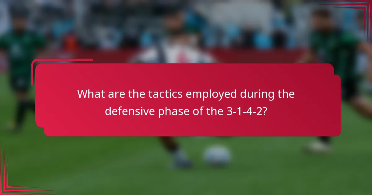 What are the tactics employed during the defensive phase of the 3-1-4-2?