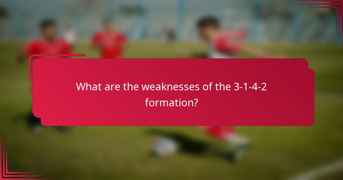 What are the weaknesses of the 3-1-4-2 formation?