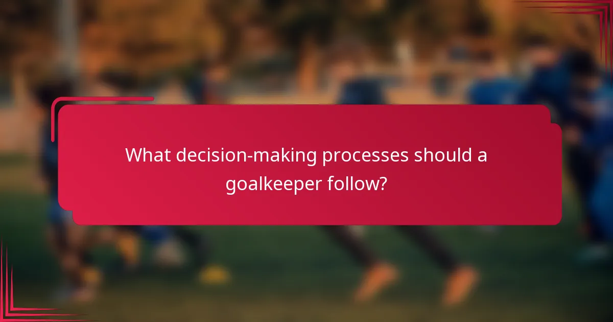 What decision-making processes should a goalkeeper follow?