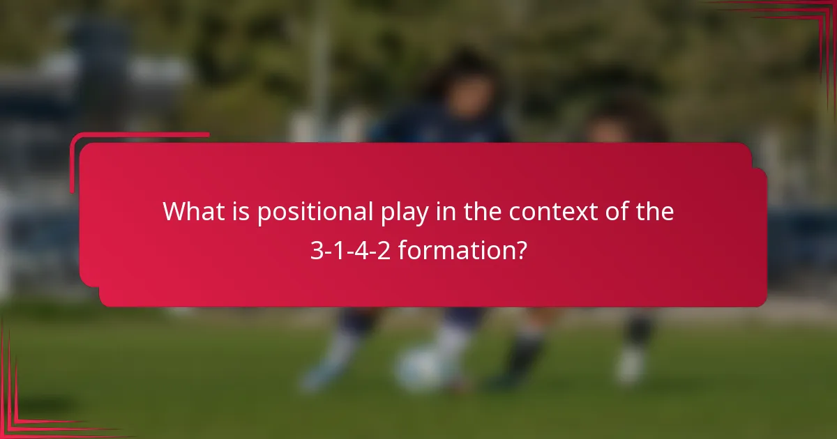 What is positional play in the context of the 3-1-4-2 formation?