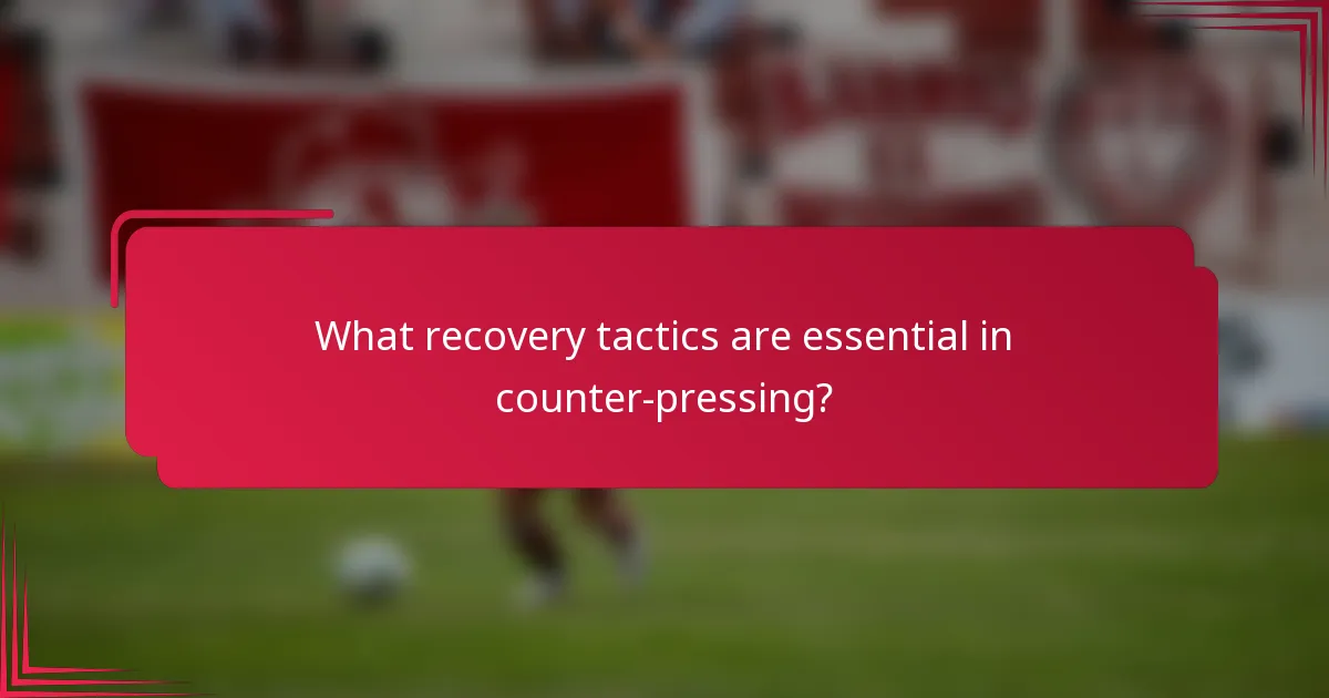 What recovery tactics are essential in counter-pressing?