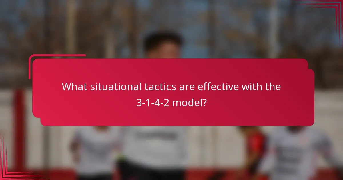 What situational tactics are effective with the 3-1-4-2 model?