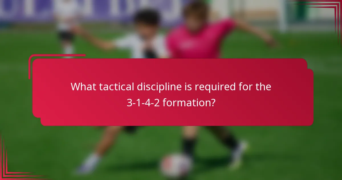 What tactical discipline is required for the 3-1-4-2 formation?