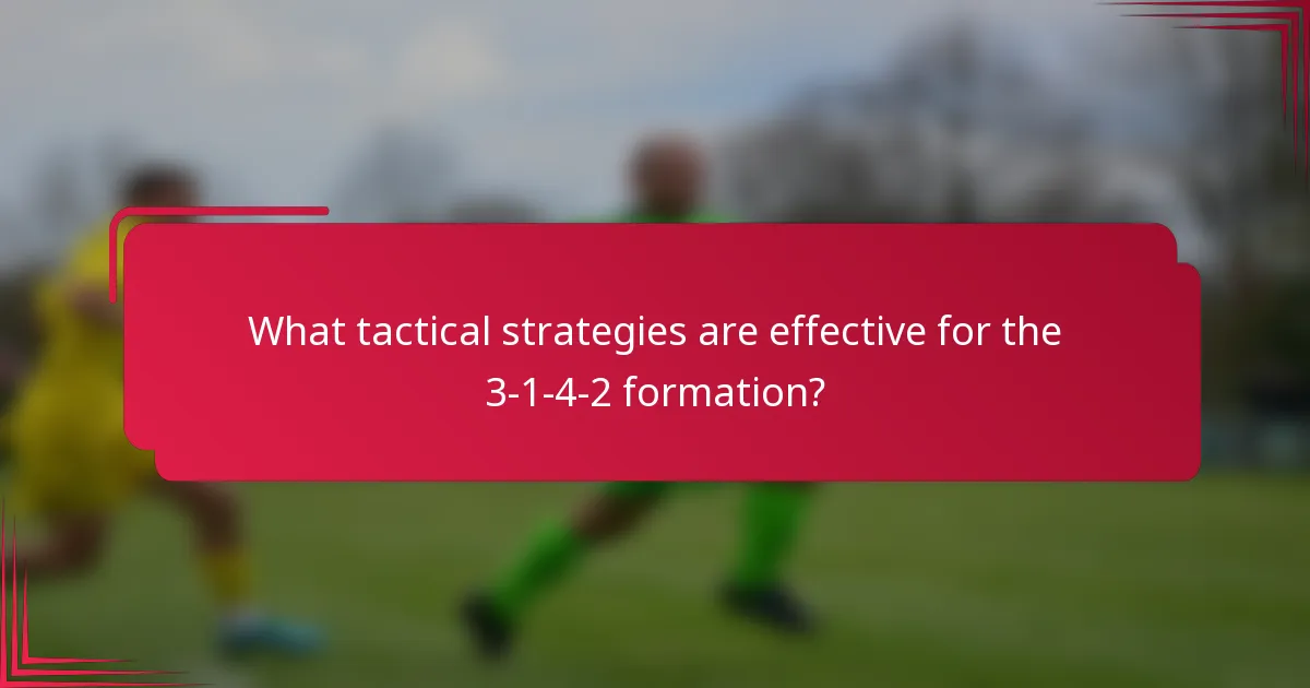 What tactical strategies are effective for the 3-1-4-2 formation?