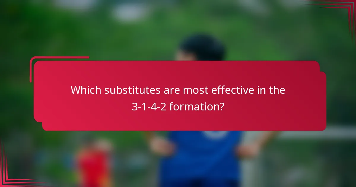 Which substitutes are most effective in the 3-1-4-2 formation?