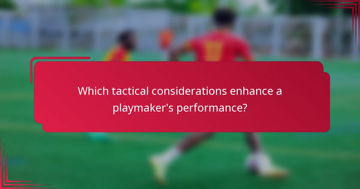 Which tactical considerations enhance a playmaker's performance?