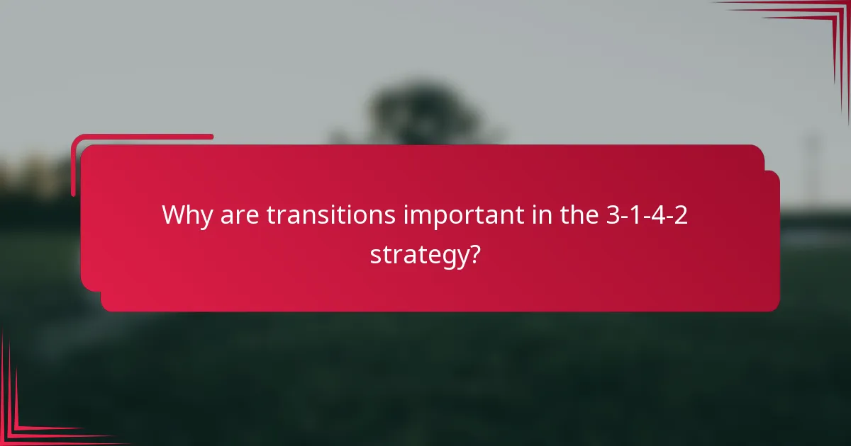 Why are transitions important in the 3-1-4-2 strategy?